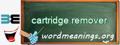 WordMeaning blackboard for cartridge remover